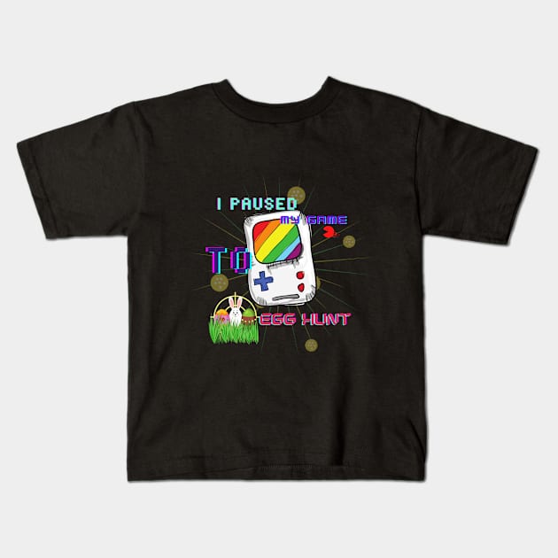 I Paused My Game To Egg Hunt Kids T-Shirt by Mkstre